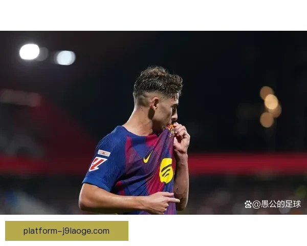 费尔明·洛佩斯在巴萨崭露头角收获奥运金牌辉煌成就